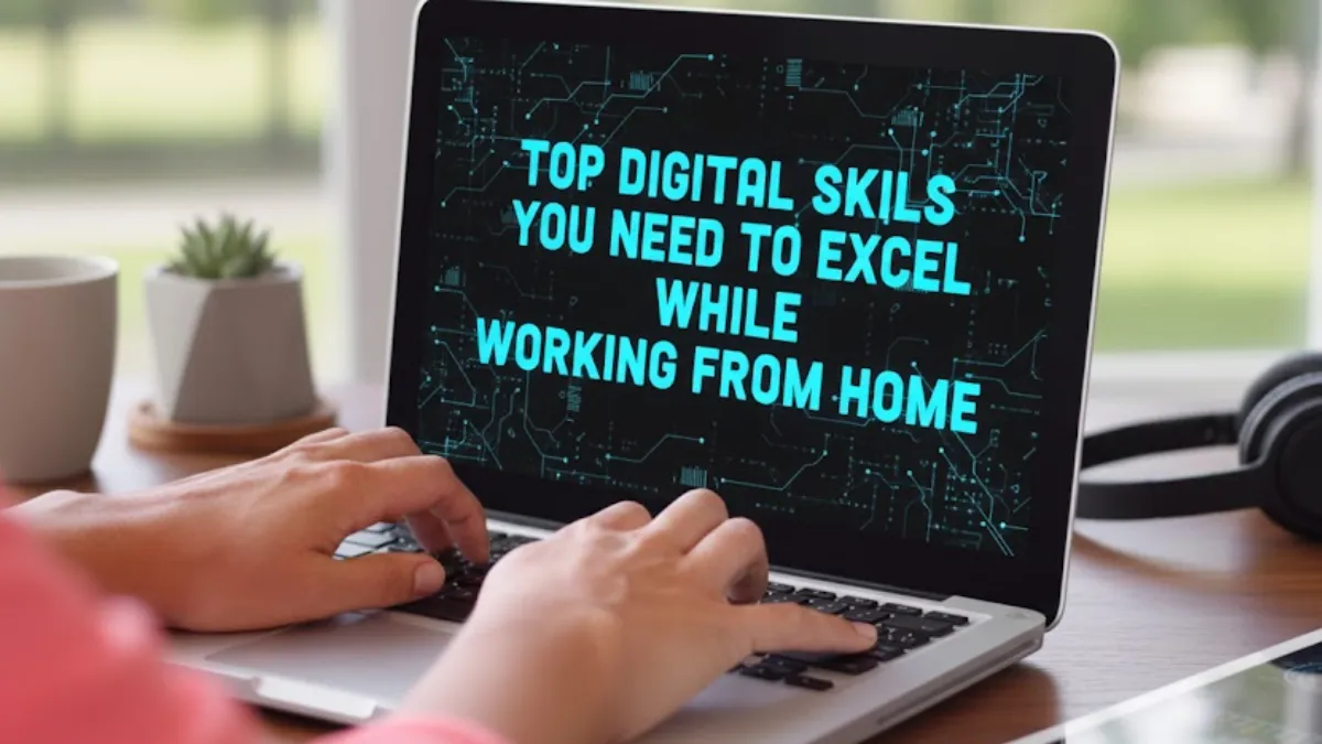 Top Digital Skills You Need to Excel While Working From Home