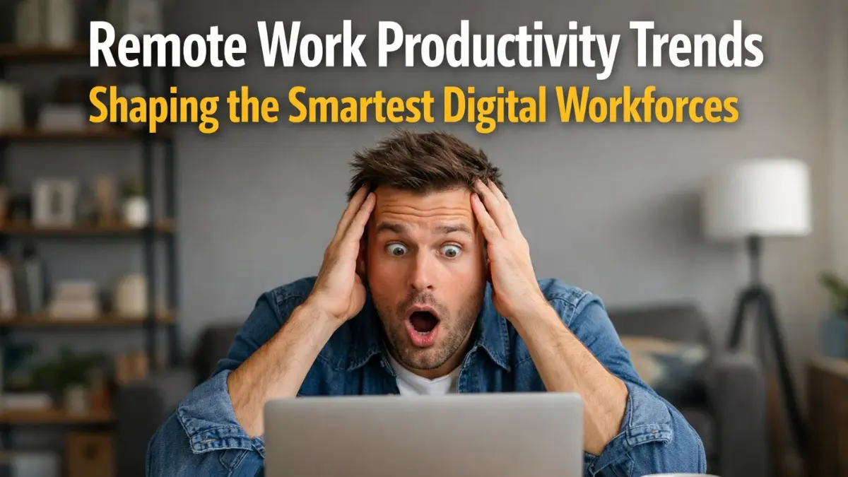 Remote Work Productivity Trends Shaping the Smartest Digital Workforces